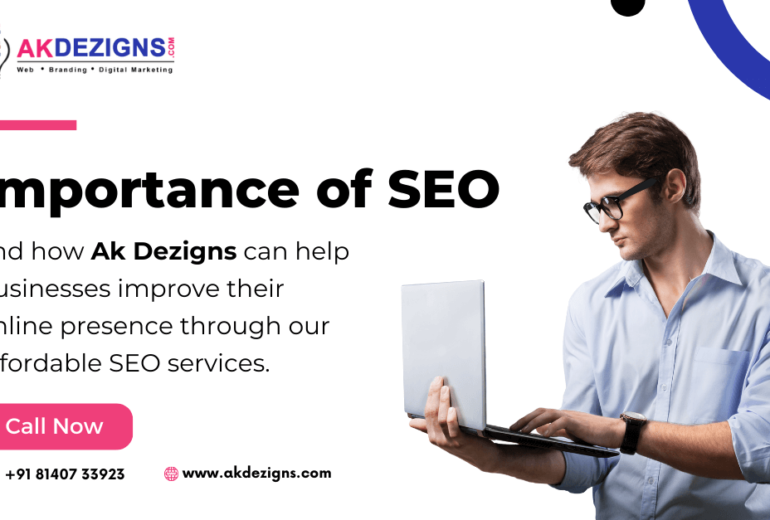 Importance of SEO and how Ak Dezigns can help businesses improve their online presence through our affordable SEO services.