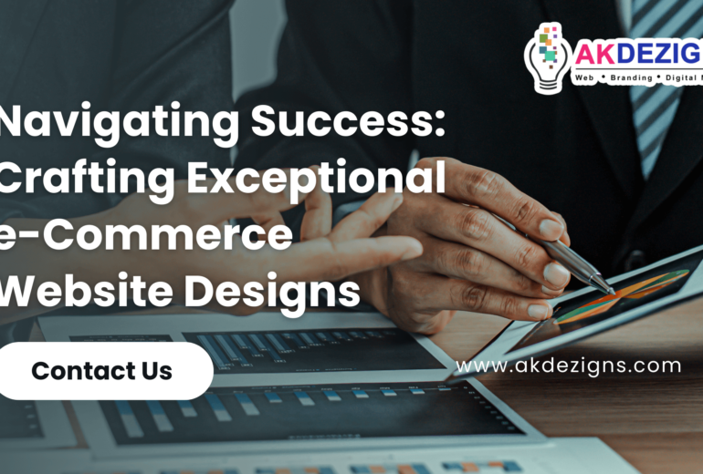 Navigating Success Crafting Exceptional e-Commerce Website Designs